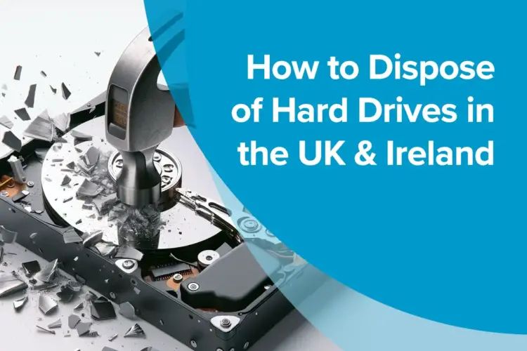 Disposing of Hard Drives in the UK & Ireland