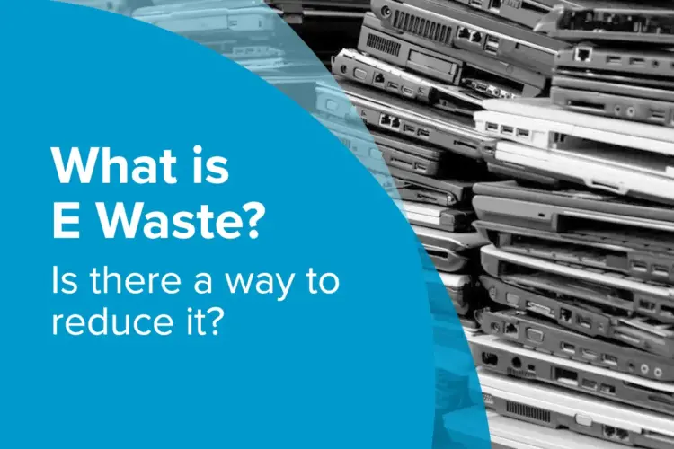 What is E Waste? Is there a way to reduce it?